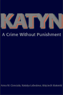 Katyn: A Crime Without Punishment