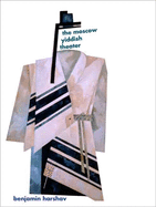 The Moscow Yiddish Theater: Art on Stage in the Time of Revolution