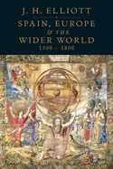 Spain, Europe & the Wider World, 1500-1800