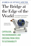 The Bridge at the Edge of the World: Capitalism, the Environment, and Crossing from Crisis to Sustainability