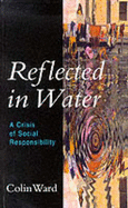 Reflected in Water: A Crisis of Social Responsibility