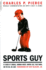 Sports Guy: In Search of Corkball, Warroad Hockey, Hooters Golf, Tiger Woods, and the Big, Big Game