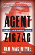 Agent Zigzag: A True Story of Nazi Espionage, Love, and Betrayal by Macintyre, 