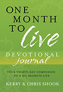 One Month to Live Devotional Journal: Your Thirty-Day Companion to a No-Regrets Life
