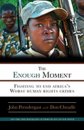 The Enough Moment: Fighting to End Africa's Worst Human Rights Crimes