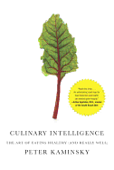 Culinary Intelligence: The Art of Eating Healthy (and Really Well)