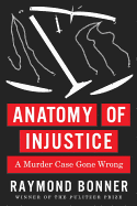 Anatomy of Injustice: A Murder Case Gone Wrong