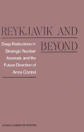 Reykjavik and Beyond: Deep Reductions in Strategic Nuclear Arsenals and the Future Direction of Arms Control