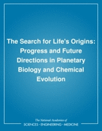 The Search for Life's Origins: Progress and Future Directions in Planetary Biology and Chemical Evolution