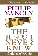 The Jesus I Never Knew Participant's Guide