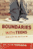 Boundaries With Teens: When to Say Yes, How to Say No