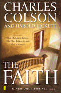 The Faith: What Christians Believe, Why They Believe It, and Why It Matters