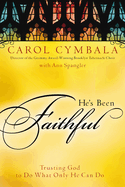 He's Been Faithful: Trusting God to Do What Only He Can Do