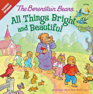 The Berenstain Bears: All Things Bright and Beautiful