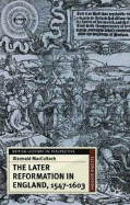 The Later Reformation in England, 1547-1603