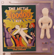 The Little Voodoo Kit: Revenge Therapy for the Over-Stressed