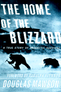 The Home of the Blizzard: A True Story of Antarctic Survival