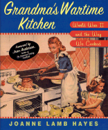Grandma's Wartime Kitchen: World War II and the Way We Cooked