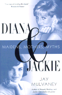 Diana & Jackie: Maidens, Mothers, Myths