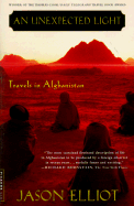 An Unexpected Light: Travels in Afghanistan