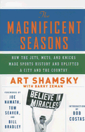 The Magnificent Seasons: How the Jets, Mets, and Knicks Made Sports History and Uplifted a City and the Country