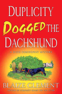 Duplicity Dogged the Dachshund: The Second Dixie Hemingway Mystery