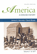 America: A Concise History, Volume 1: To 1877