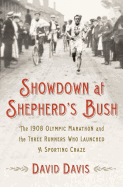 showdown at shepherds bush the 1908 olympic marathon and the three runners