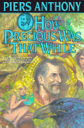 How Precious Was That While: An Autobiography
