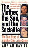 mother the son and the socialite the true story of a mother son crime spree