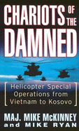 Chariots of the Damned: Helicopter Special Operations from Vietnam to Kosovo