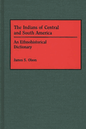 The Indians of Central and South America: An Ethnohistorical Dictionary