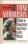 The World of Toni Morrison: A Guide to Characters and Places in Her Novels