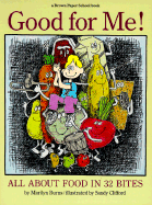 Good for Me!: All about Food in 32 Bites