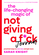 life changing magic of not giving a fck journal practical ways to care less
