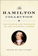 hamilton collection the wisdom and writings of the founding father