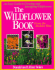 The Wildflower Book: From the Rockies West; An Easy Guide to Growing and Identifying Wildflowers