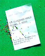 The Clustered World: How We Live, What We Buy, and What It All Means about Who We Are