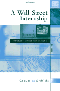 A Wall Street Internship: Introduction to Fixed-Income Analytics, Volume 1 Robin Grieves and Mark D. Griffiths