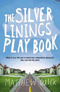 The Silver Linings Play Book. Matthew Quick