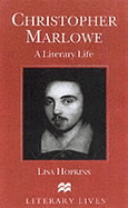 Christopher Marlowe: A Literary Life