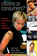 Citizens or Consumers?: What the Media Tell Us about Political Participation