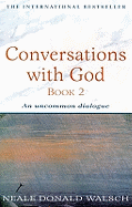 Conversations with God: Bk. 2: An Uncommon Dialogue