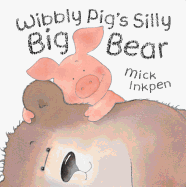 Wibbly Pig's Silly Big Bear