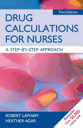 Drug Calculations for Nurses: A Step by Step Approach
