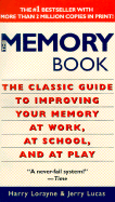 The Memory Book: The Classic Guide to Improving Your Memory at Work, at School, and at Play