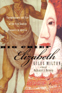 Big Chief Elizabeth: The Adventures and Fate of the First English Colonists in America