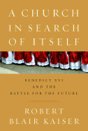 church in search of itself benedict xvi and the battle for the future