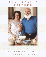 The Healthy Kitchen: Recipes for a Better Body, Life and Spirit