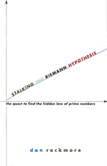 Stalking the Riemann Hypothesis: The Quest to Find the Hidden Law of Prime Numbers
